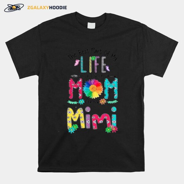 The Best Part Of My Life Is Being Mom And Mimi T-Shirt