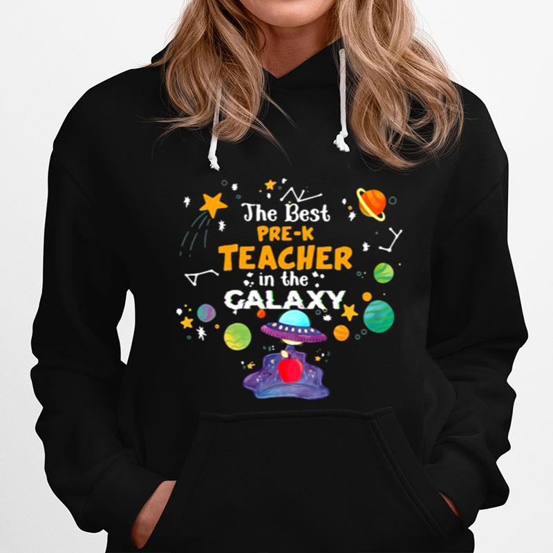 The Best Pre K Teacher In The Galaxy Hoodie
