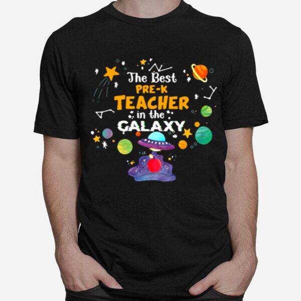 The Best Pre K Teacher In The Galaxy T-Shirt