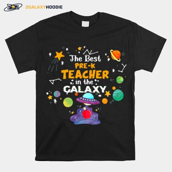 The Best Pre K Teacher In The Galaxy T-Shirt