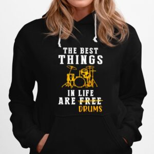 The Best Things In Life Are Drums Hoodie