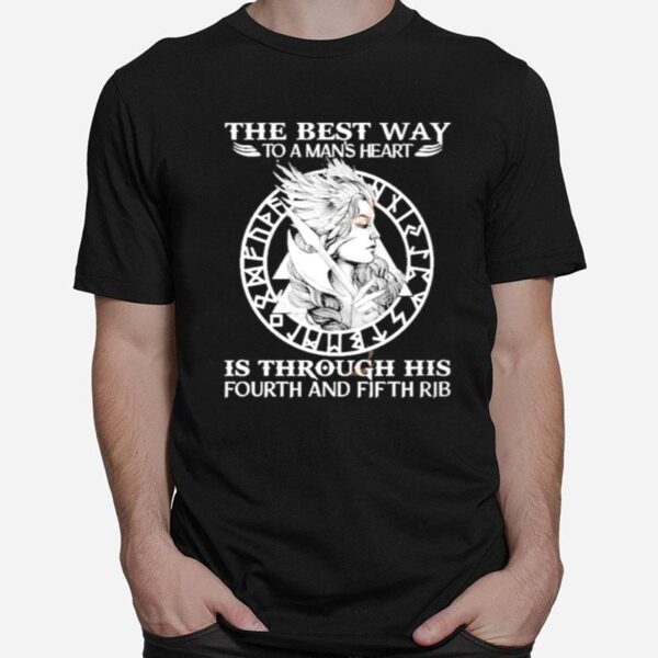 The Best Way To A Mans Heart Is Through His Fourth And Fifth Rib T-Shirt