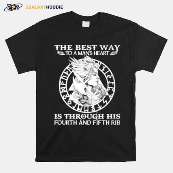 The Best Way To A Mans Heart Is Through His Fourth And Fifth Rib T-Shirt