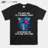 The Best Way To A Womans Heart Is Between The Fifth And Sixth Ribs T-Shirt