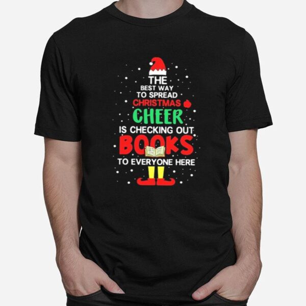 The Best Way To Spread Christmas Cheer Is Checking Out Books To Everyone Here T-Shirt