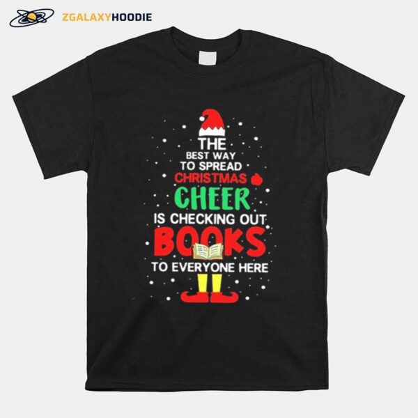 The Best Way To Spread Christmas Cheer Is Checking Out Books To Everyone Here T-Shirt