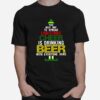 The Best Way To Spread Christmas Cheer Is Drinking Beer With Everyone Here T-Shirt