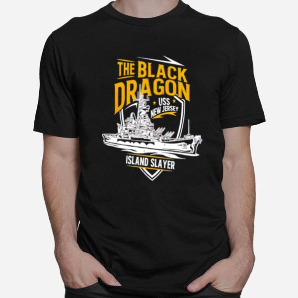 The Black Dragon Island Slayer Uss New Jersey T-Shirt