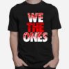 The Bloodline We The Ones T-Shirt