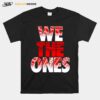 The Bloodline We The Ones T-Shirt