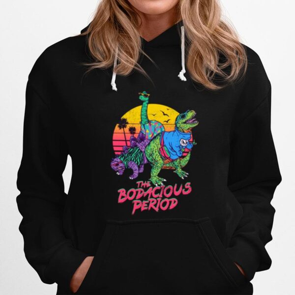 The Bodacious Period Dinosaur Hoodie