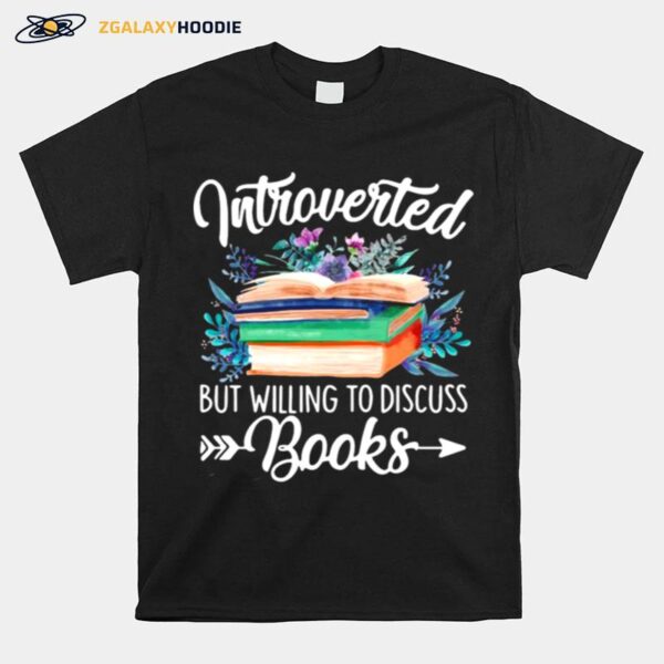 The Books Introverted But Willing To Discuss T-Shirt