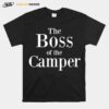 The Boss Of The Camper T-Shirt