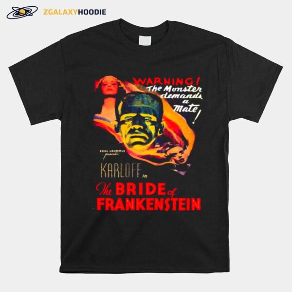 The Bride Of Frankenstein 1935 Warning The Monster Demands A Mate T-Shirt