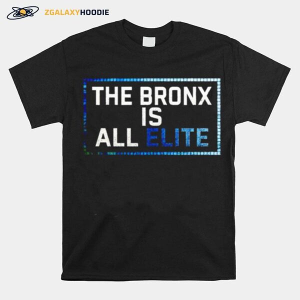 The Bronx Is All Elite T-Shirt