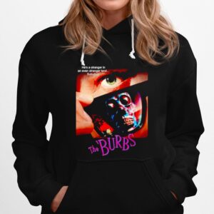 The Burbs Hes A Stranger In An Even Stranger Land Suburbia Hoodie