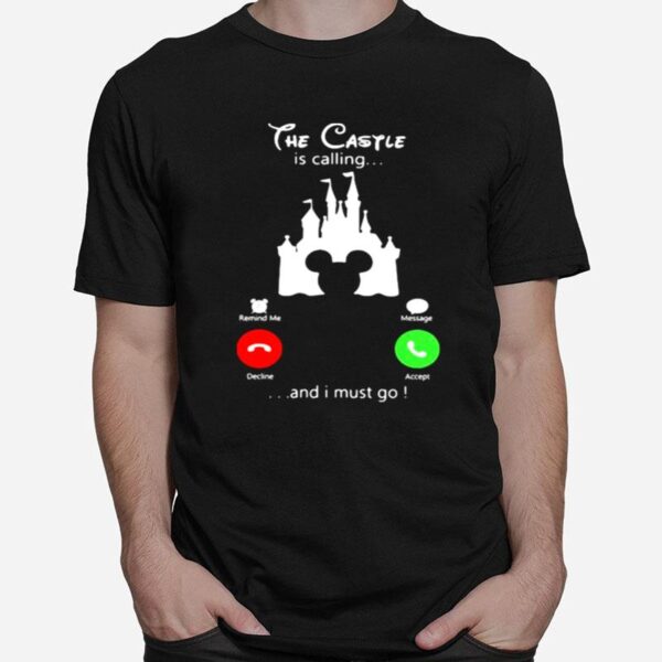 The Castle Is Calling And I Must Go Disney T-Shirt