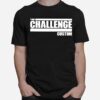 The Challenge Custom T-Shirt