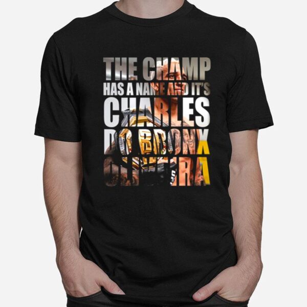 The Champ Has A Name Charles Do Bronx Oliveira T-Shirt