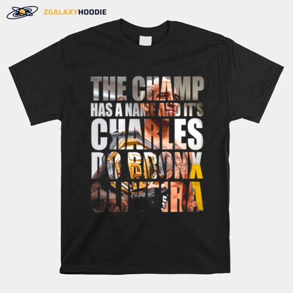 The Champ Has A Name Charles Do Bronx Oliveira T-Shirt