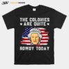 The Colonies Are Quite Rowdy Today Funny 4Th Of July Patriot T-Shirt