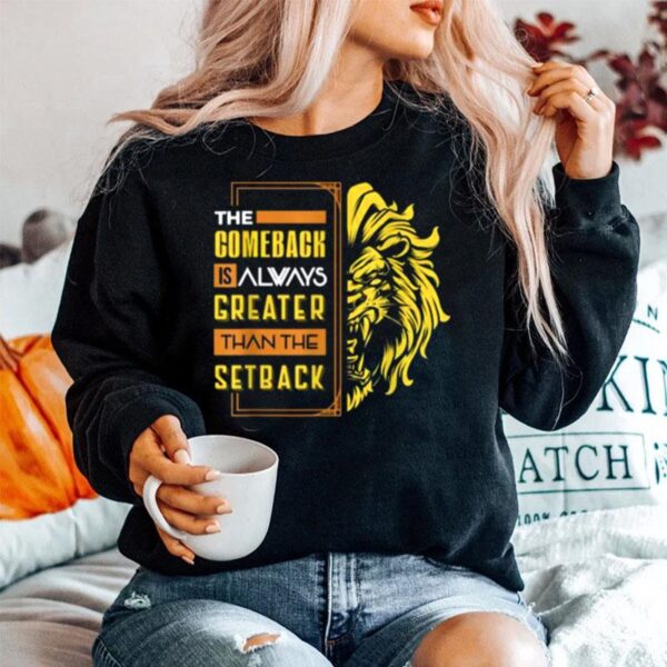 The Comeback Is Always Greater Than The Setback Lion Zoo Sweater