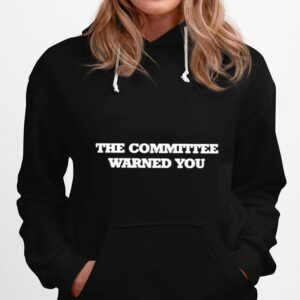 The Committee Warned You Hoodie