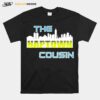 The Cousin From Party Family Reunion You Live Out Of State T-Shirt