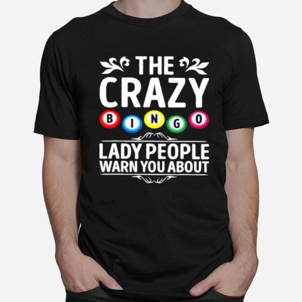 The Crazy Bingo Lady People Warn You About Balls Gambling T-Shirt