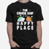 The Cruise Ship Is My Happy Place T-Shirt