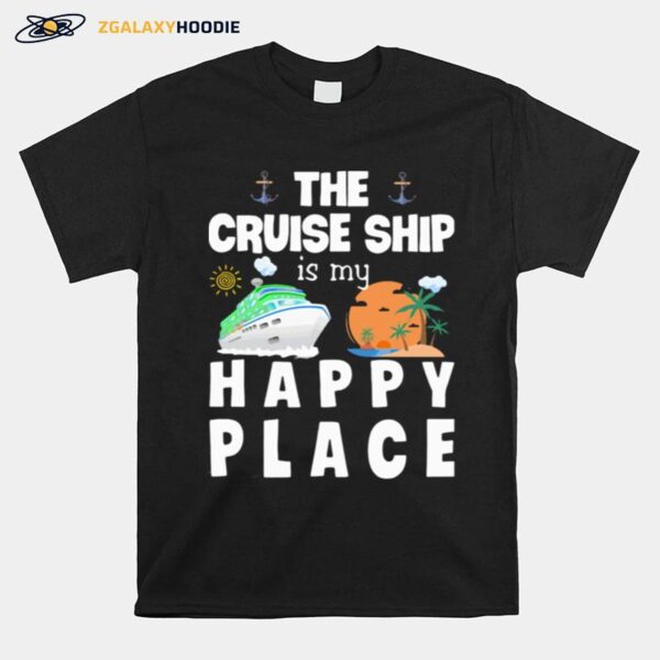 The Cruise Ship Is My Happy Place T-Shirt