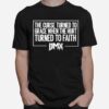 The Curse Turned To Grace When The Hirt Turned To Faith Dmx T-Shirt