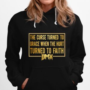 The Curse Turned To Grace When The Hurt Turned To Faith Dmx Hoodie