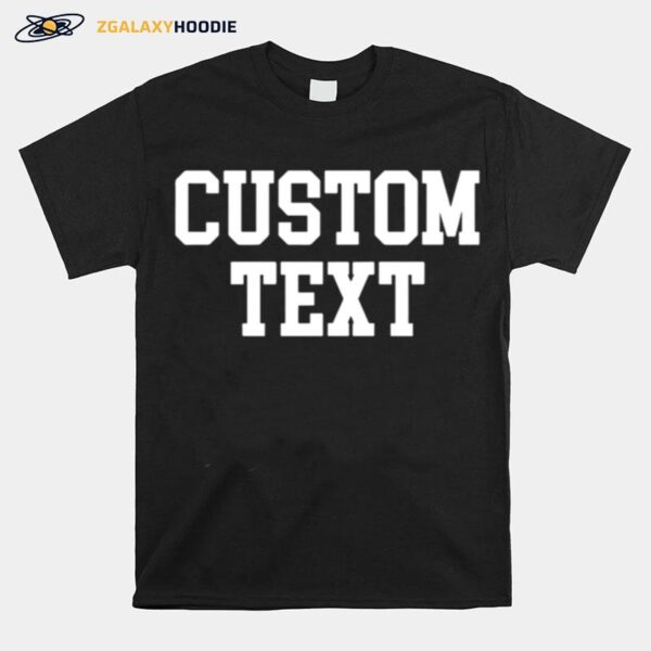 The Custom Text T-Shirt