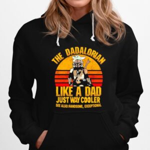 The Dadalorian Like A Dad Just Way Cooler See Also Handsome Exceptional Vintage Hoodie