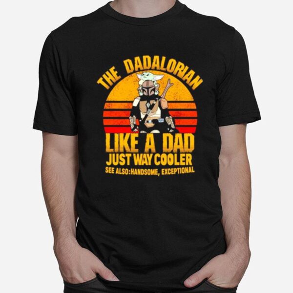 The Dadalorian Like A Dad Just Way Cooler See Also Handsome Exceptional Vintage T-Shirt