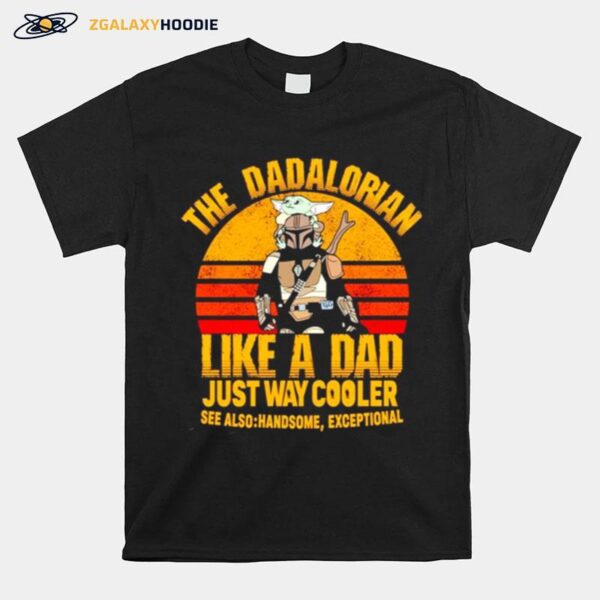 The Dadalorian Like A Dad Just Way Cooler See Also Handsome Exceptional Vintage T-Shirt