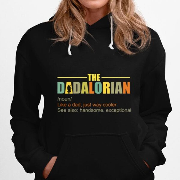 The Dadalorian Like A Dad Just Way Cooler See Also Handsome Exceptional Hoodie