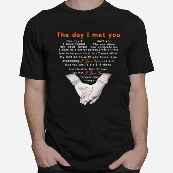 The Day I Met You Forever And Always Heart T-Shirt