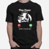 The Deer Are Calling And I Must Go T-Shirt