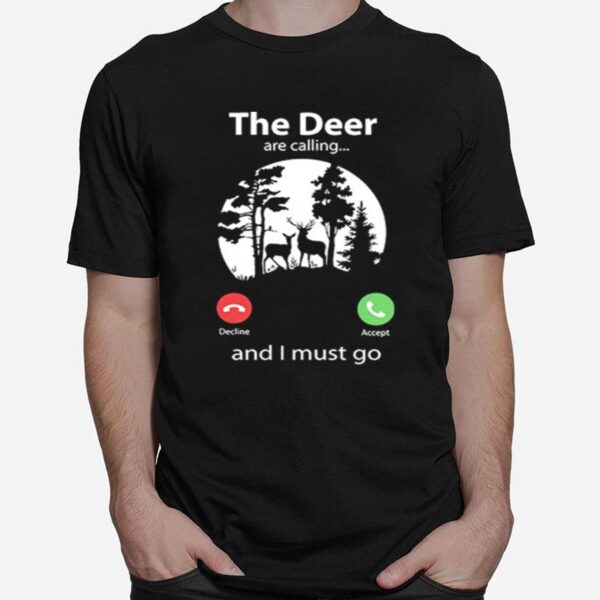 The Deer Are Calling And I Must Go T-Shirt