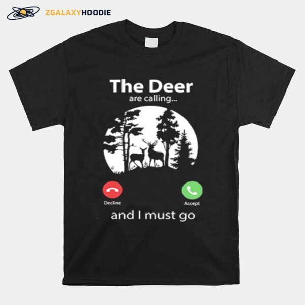 The Deer Are Calling And I Must Go T-Shirt