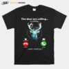 The Deer Are Calling Is Calling Remind Me Message Decline Accept And I Must Go T-Shirt