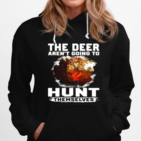 The Deer Arent Going To Hunt Themselves Vintage Hoodie