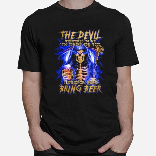 The Devil I Whisper Back Bring Beer T-Shirt