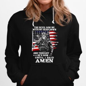 The Devil Saw Me With My Head Down And Thought Hed Won Until I Said Amen Us Flag Hoodie