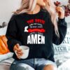 The Devil Saw Me With My Head Down And Thought Hed Won Until I Said Amen Sweater