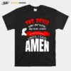 The Devil Saw Me With My Head Down And Thought Hed Won Until I Said Amen T-Shirt