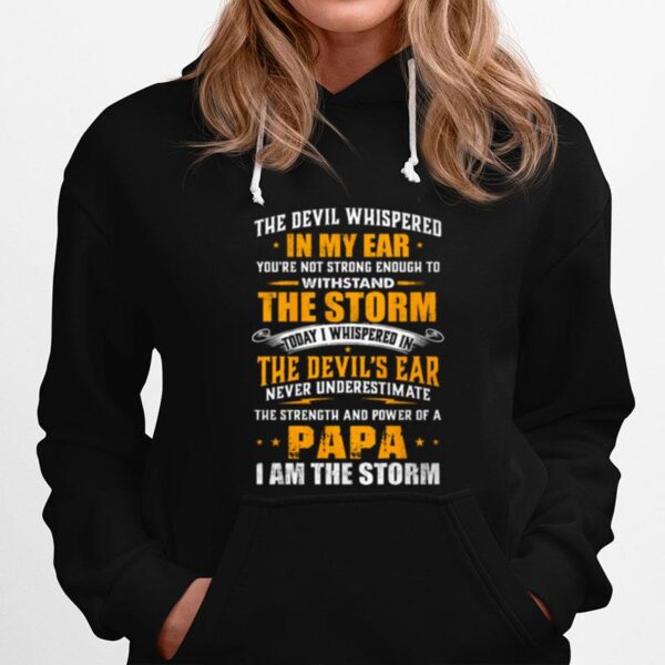 The Devil Whispered In My Ear Youre Not Strong Enough To Withstand The Storm Hoodie