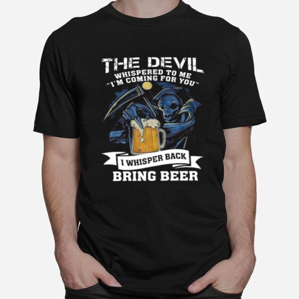 The Devil Whispered To Me Iam Coming For You T-Shirt